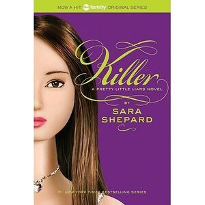 Pretty Little Liars #6: Killer -- Sara Shepard